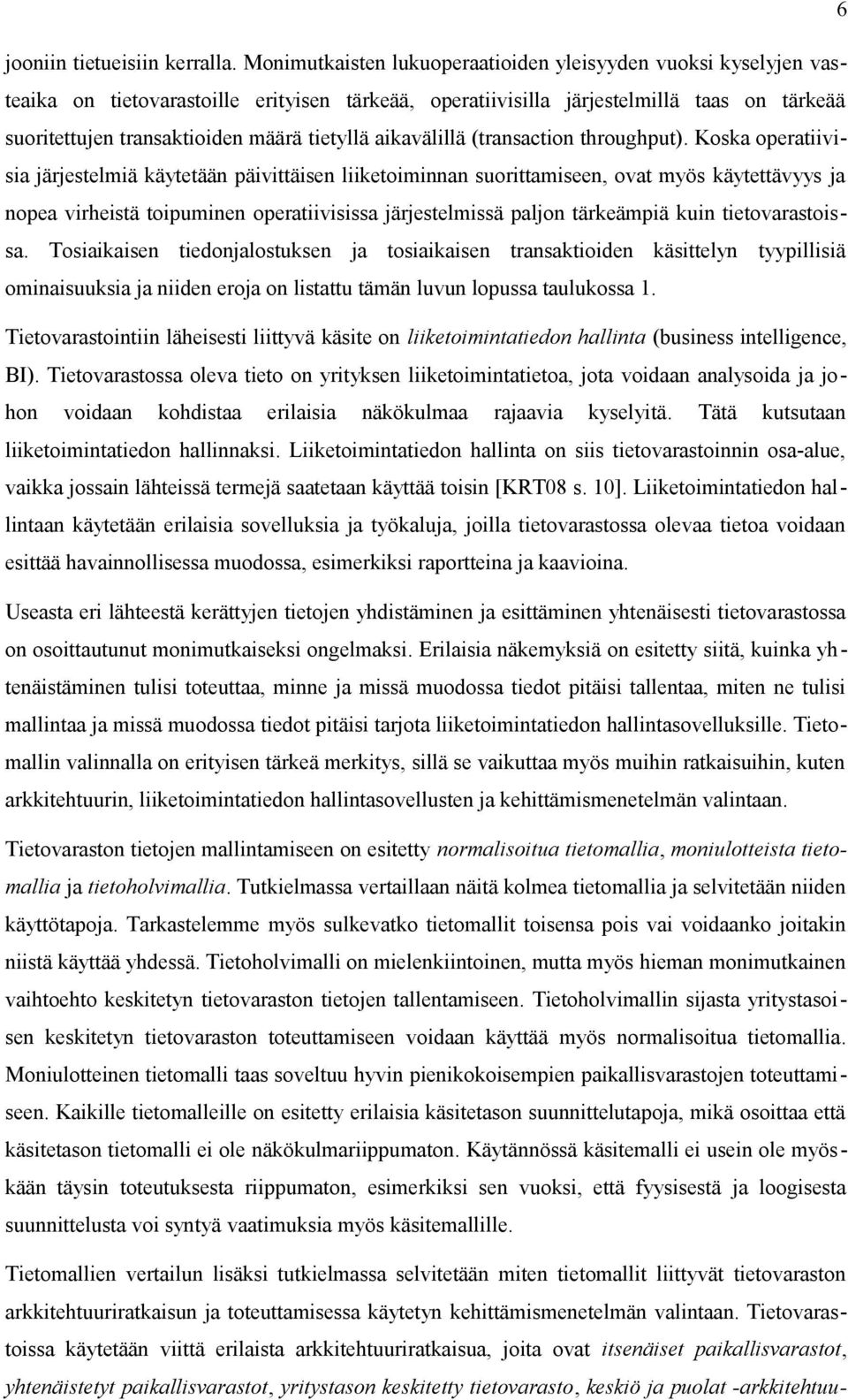 tietyllä aikavälillä (transaction throughput).