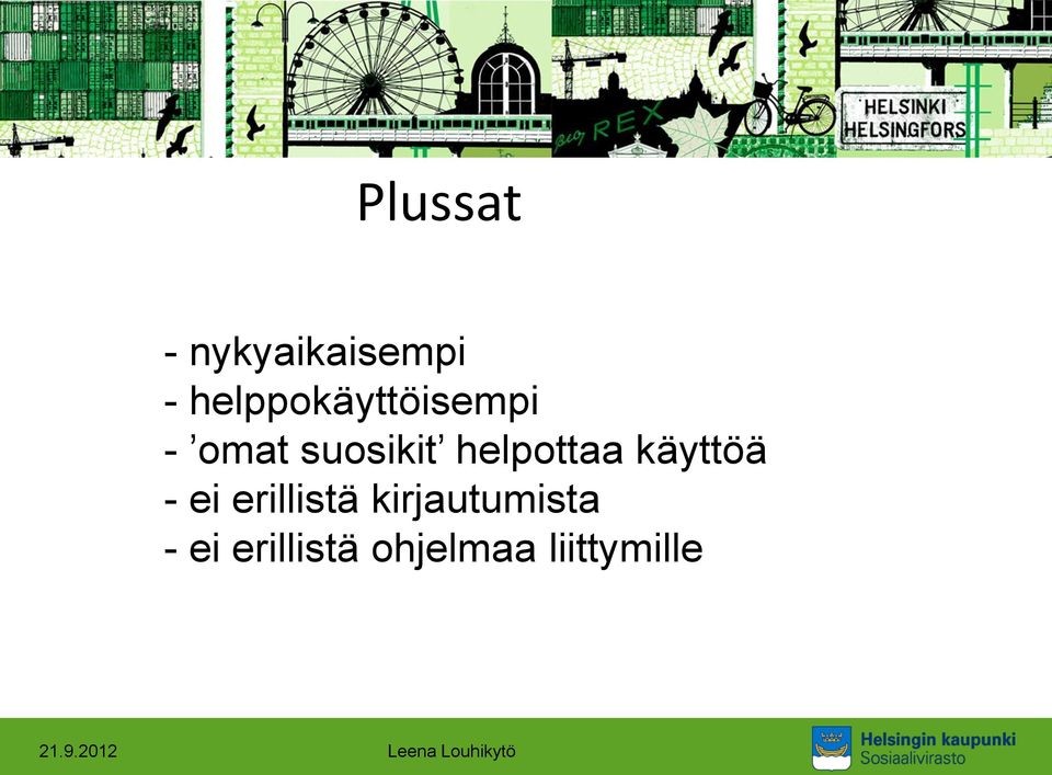 helpottaa käyttöä - ei erillistä