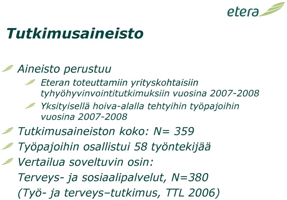 työpajoihin vuosina 2007-2008 Tutkimusaineiston koko: N= 359 Työpajoihin osallistui 58