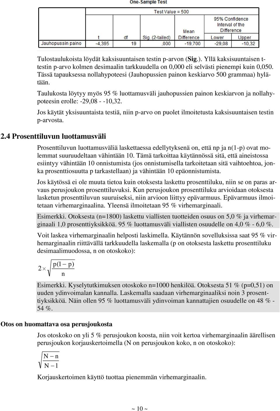 Taulukosta löytyy myös 95 % luottamusväli jauhopussien painon keskiarvon ja nollahypoteesin erolle: -29,08 - -10,32.