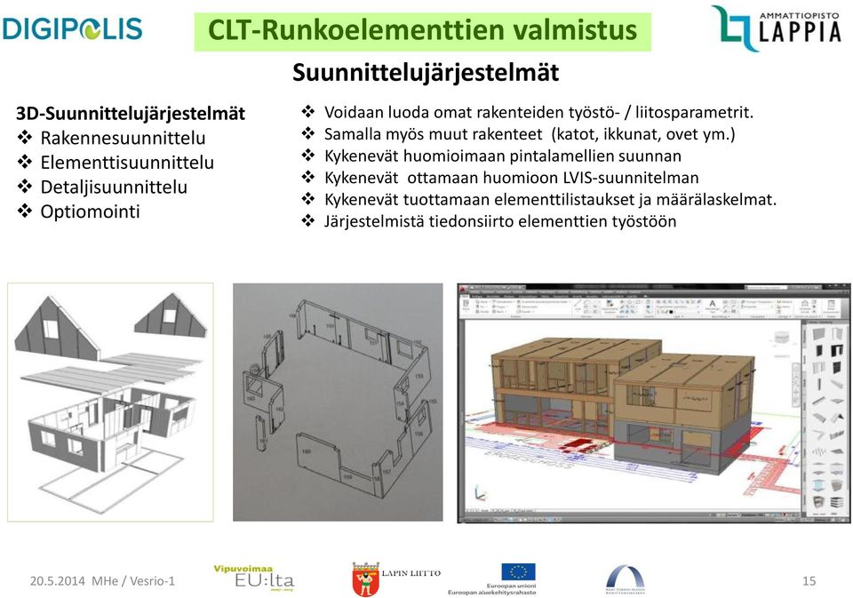 Samalla myös muut rakenteet (katot, ikkunat, ovet ym.