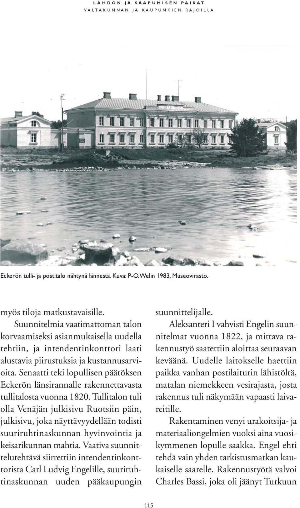Senaatti teki lopullisen päätöksen Eckerön länsirannalle rakennettavasta tullitalosta vuonna 1820.