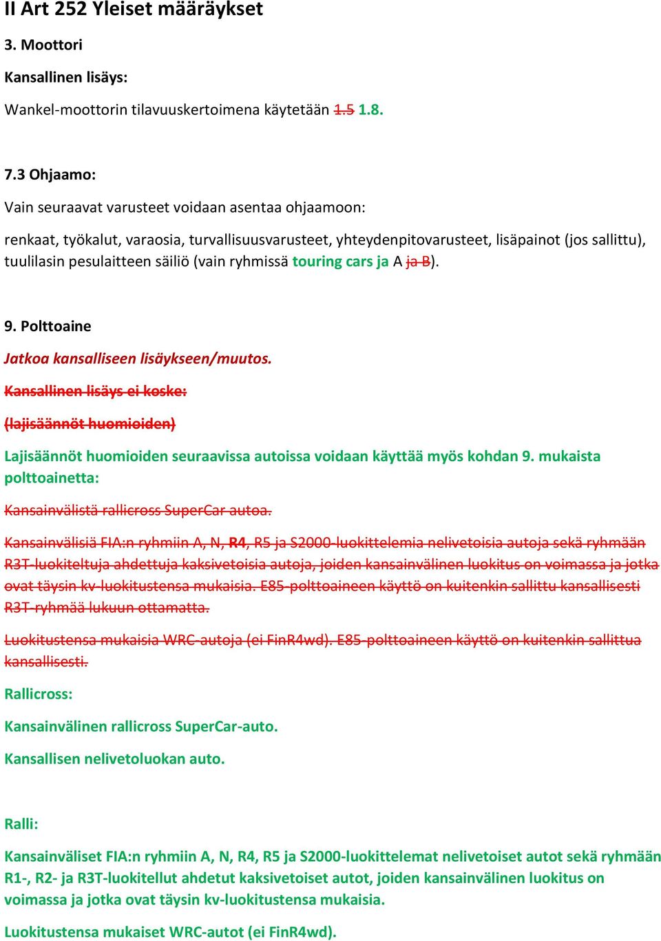 (vain ryhmissä touring cars ja A ja B). 9. Polttoaine Jatkoa kansalliseen lisäykseen/muutos.