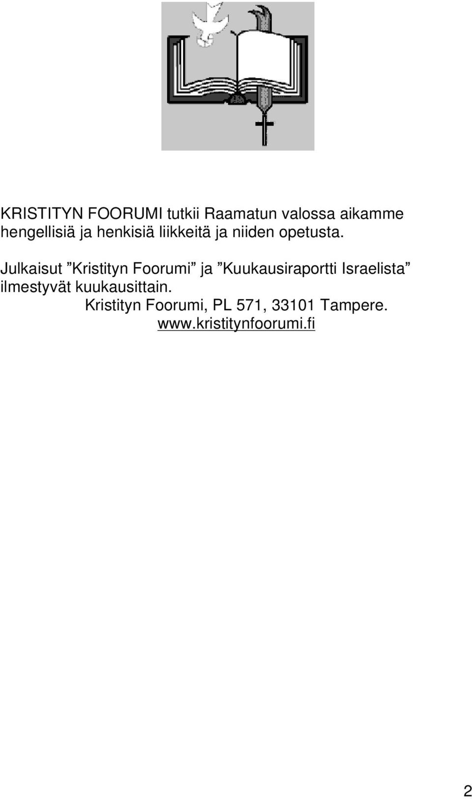 Julkaisut Kristityn Foorumi ja Kuukausiraportti Israelista