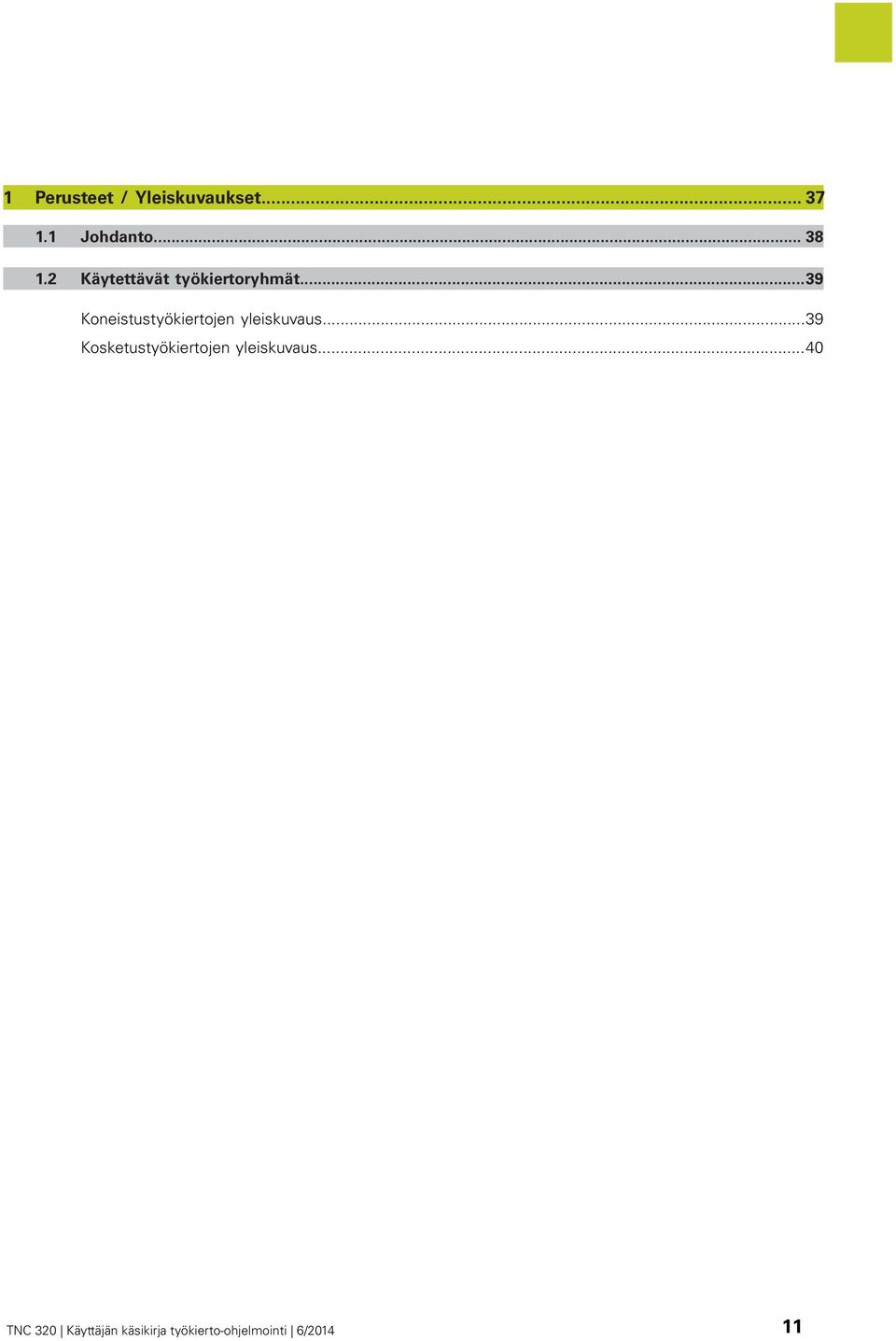 ..39 Koneistustyökiertojen yleiskuvaus.