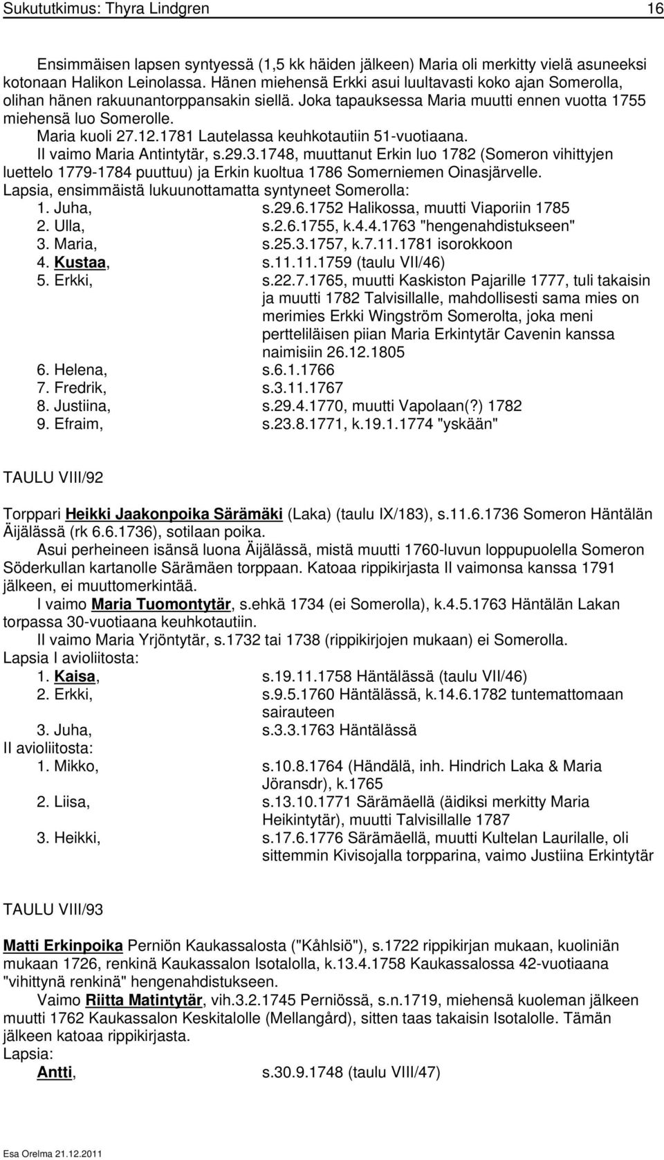 1781 Lautelassa keuhkotautiin 51-vuotiaana. II vaimo Maria Antintytär, s.29.3.