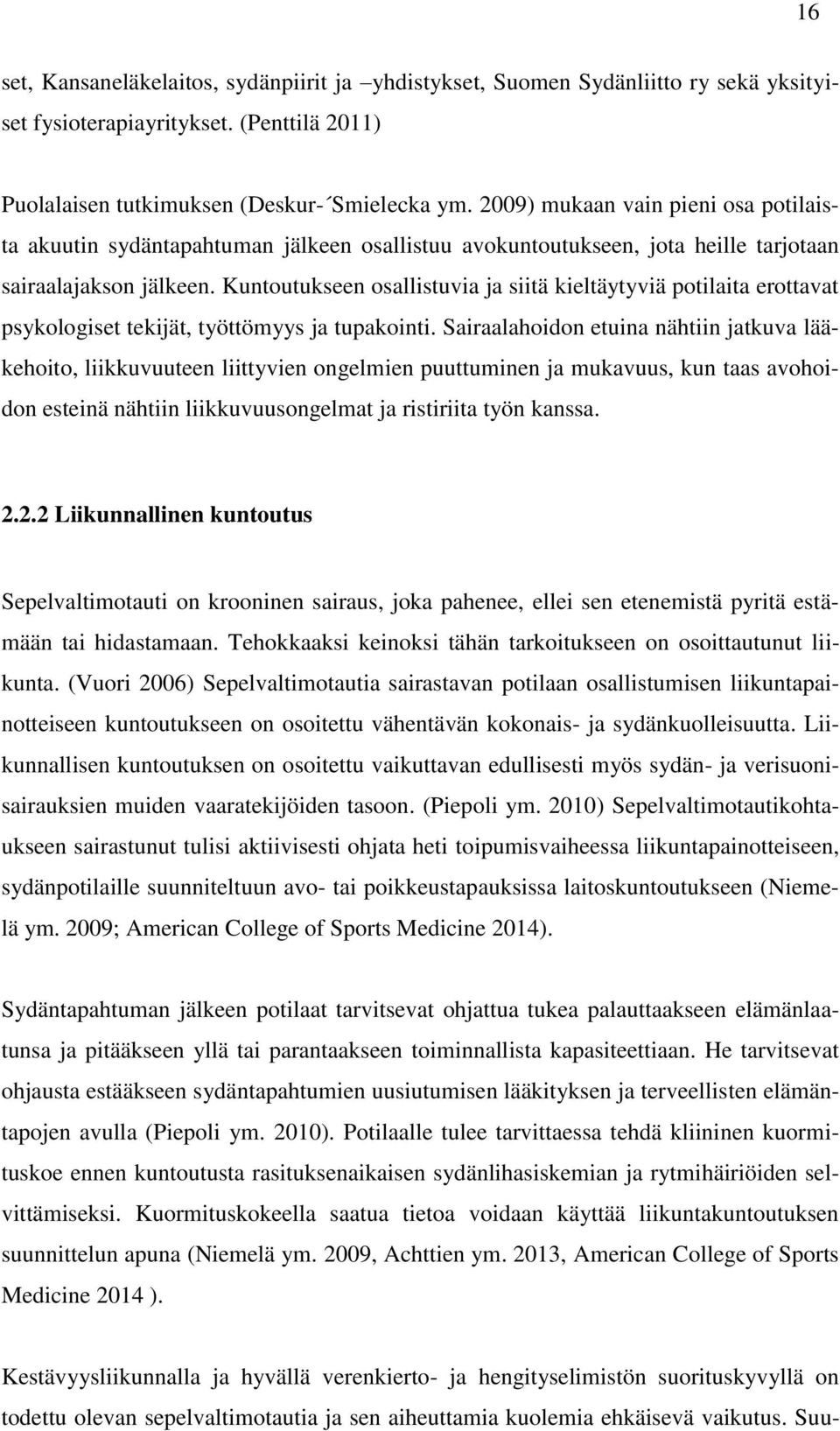 Kuntoutukseen osallistuvia ja siitä kieltäytyviä potilaita erottavat psykologiset tekijät, työttömyys ja tupakointi.