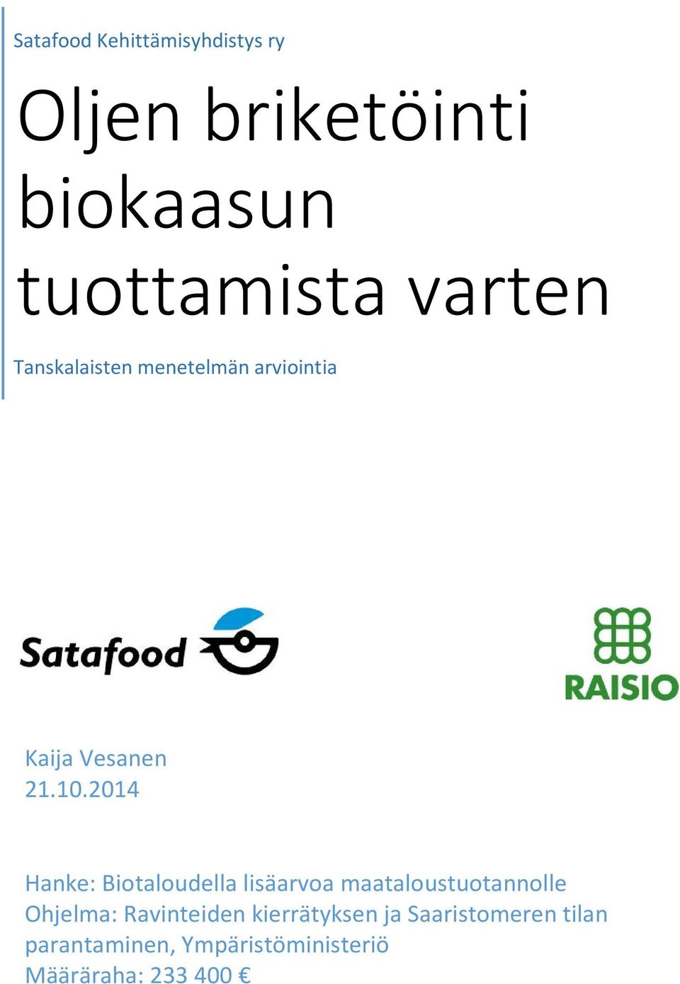 2014 Hanke: Biotaloudella lisäarvoa maataloustuotannolle Ohjelma: