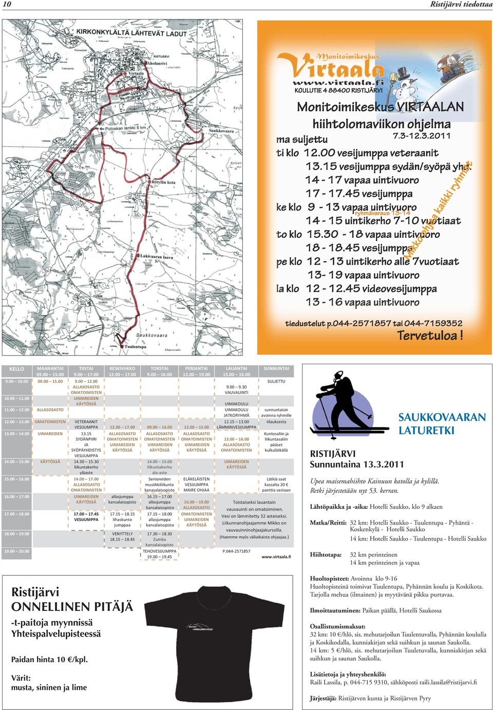 00 UIMAREIDEN 13.15 SYDÄNPIIRI JA SYÖPÄYHDISTYS VESIJUMPPA 14.00 15.00 KÄYTÖSSÄ 14.30 15.30 liikuntakerho yläaste 15.00 16.00 14.00 17.00 ALLASOSASTO OMATOIMISTEN 16.00 17.00 UIMAREIDEN KÄYTÖSSÄ 17.