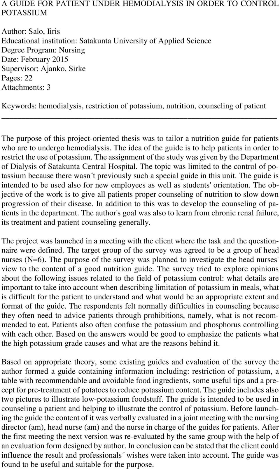 nutrition guide for patients who are to undergo hemodialysis. The idea of the guide is to help patients in order to restrict the use of potassium.