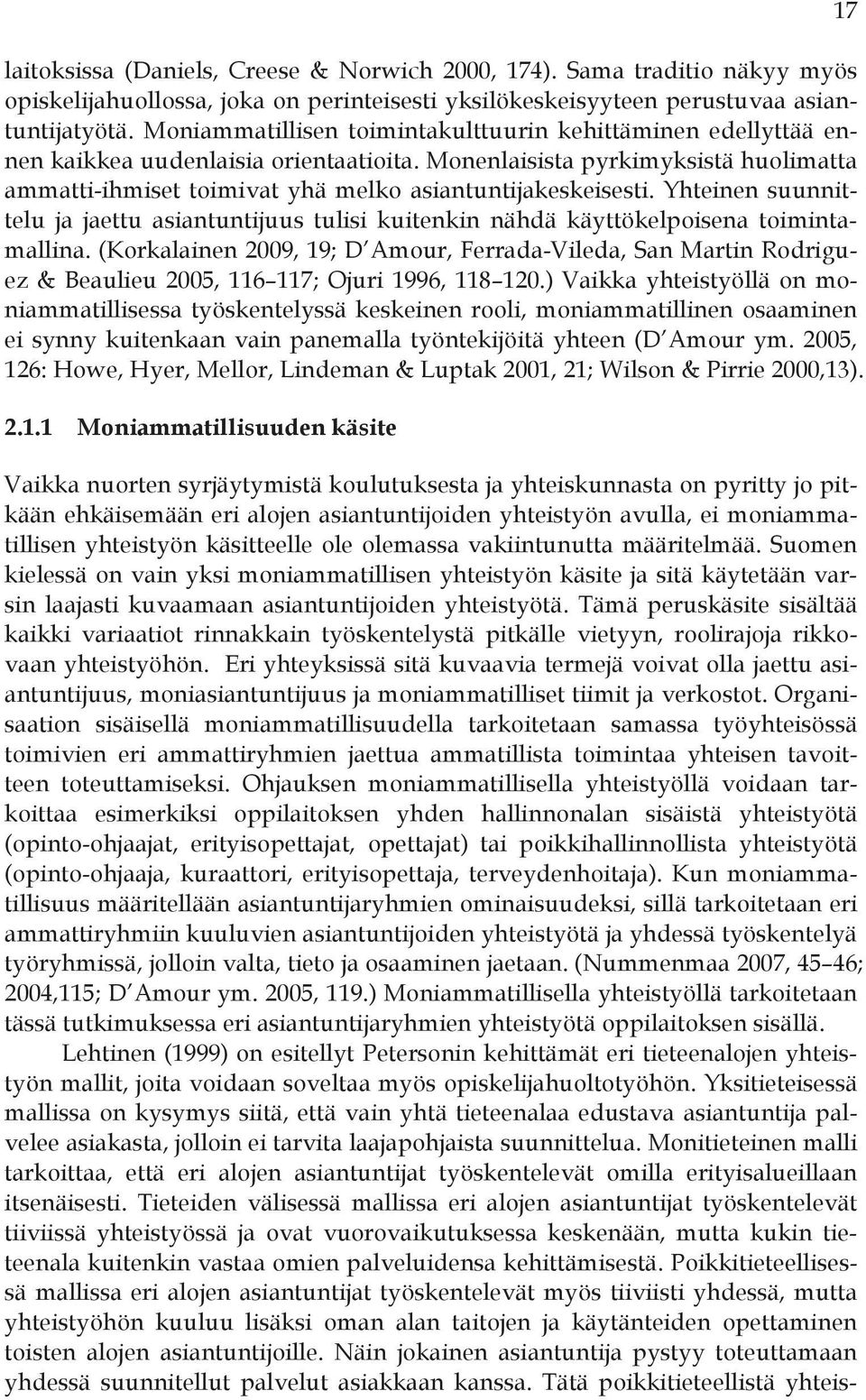 Yhteinen suunnittelu ja jaettu asiantuntijuus tulisi kuitenkin nähdä käyttökelpoisena toimintamallina.