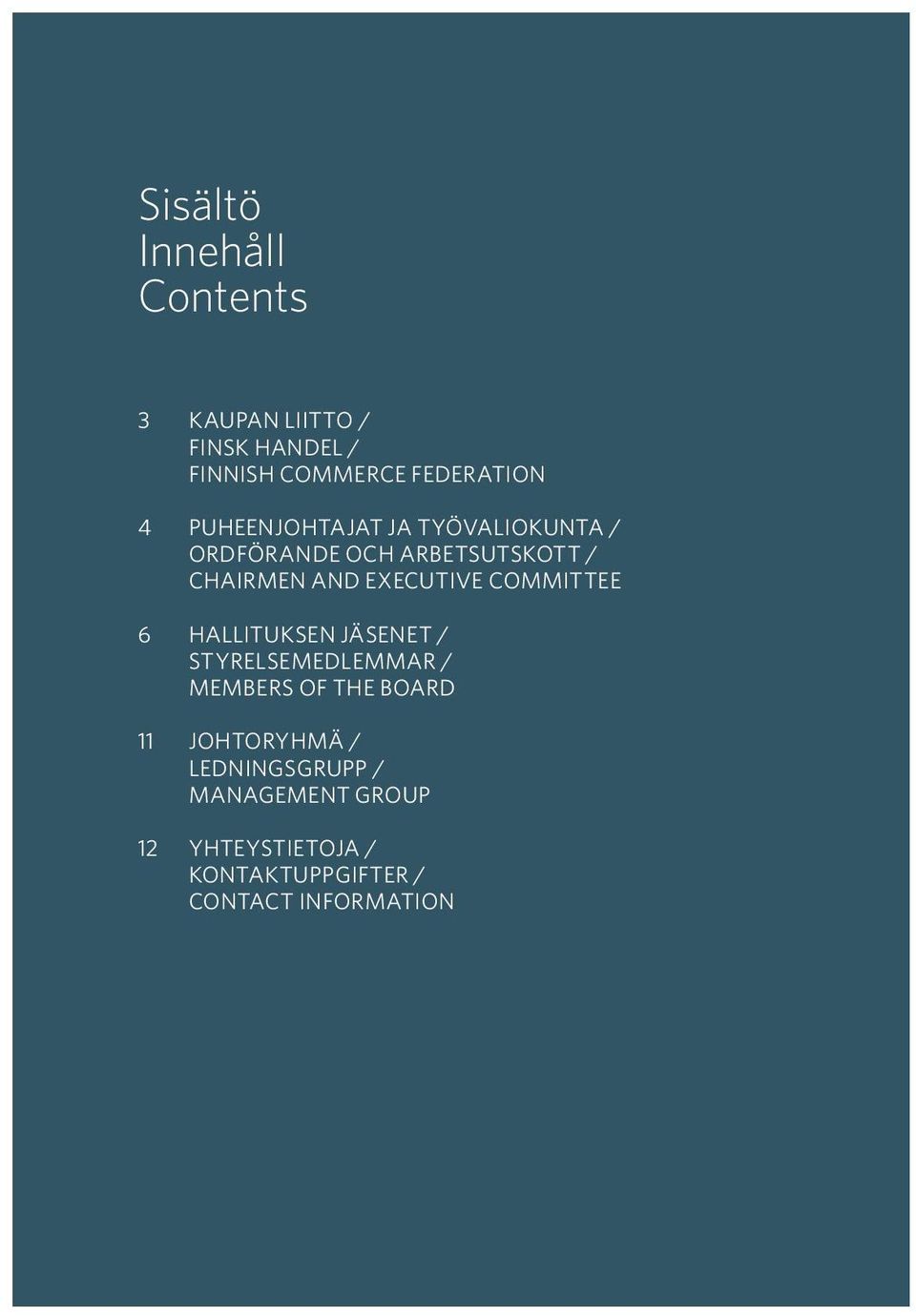 executive committee hallituksen jäsenet / styrelsemedlemmar / members of the board