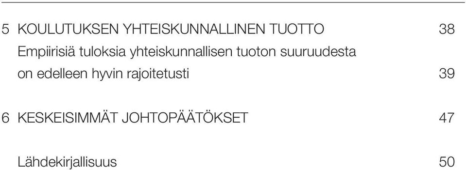 suuruudesta on edelleen hyvin rajoitetusti 39