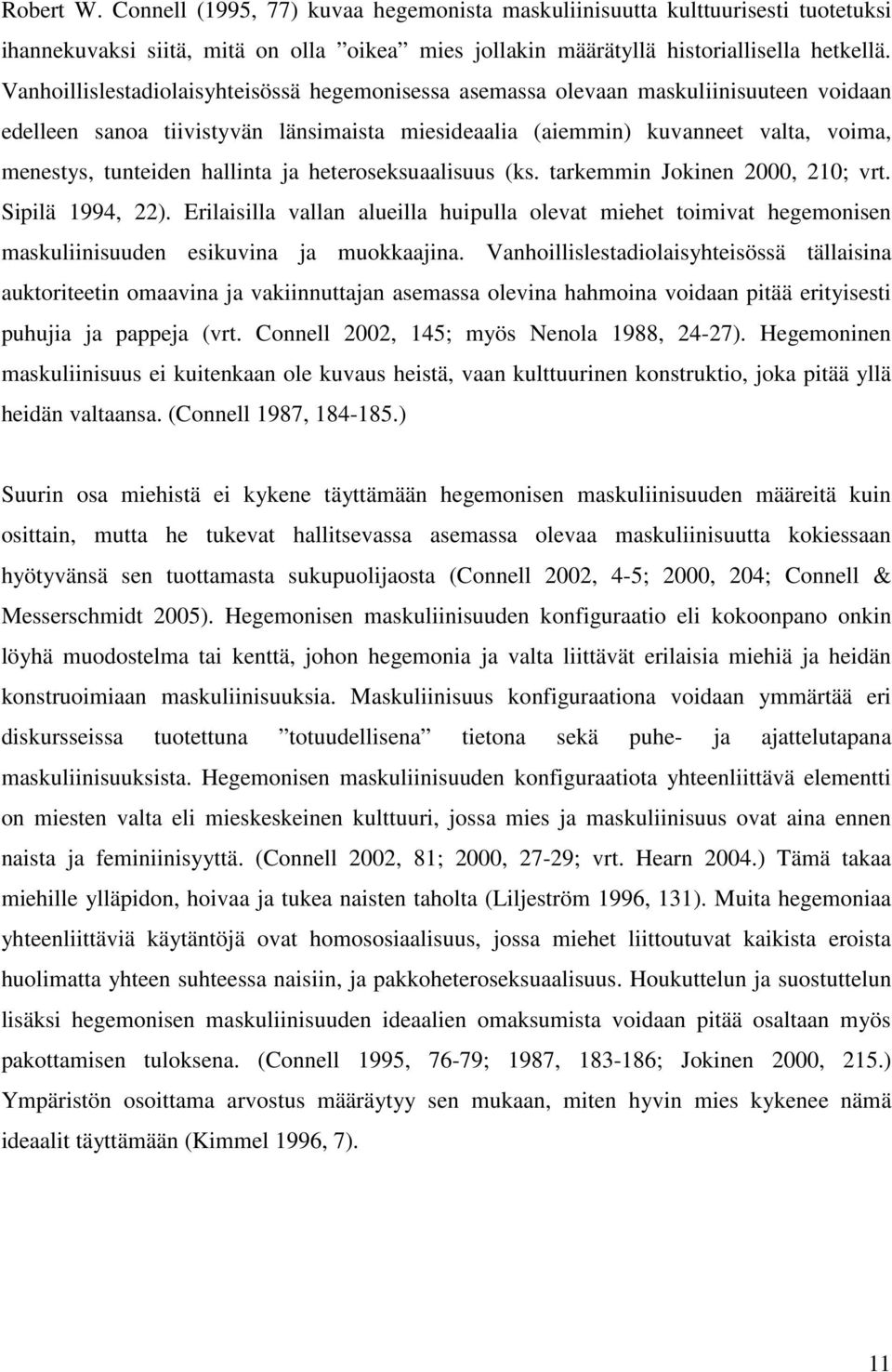 hallinta ja heteroseksuaalisuus (ks. tarkemmin Jokinen 2000, 210; vrt. Sipilä 1994, 22).