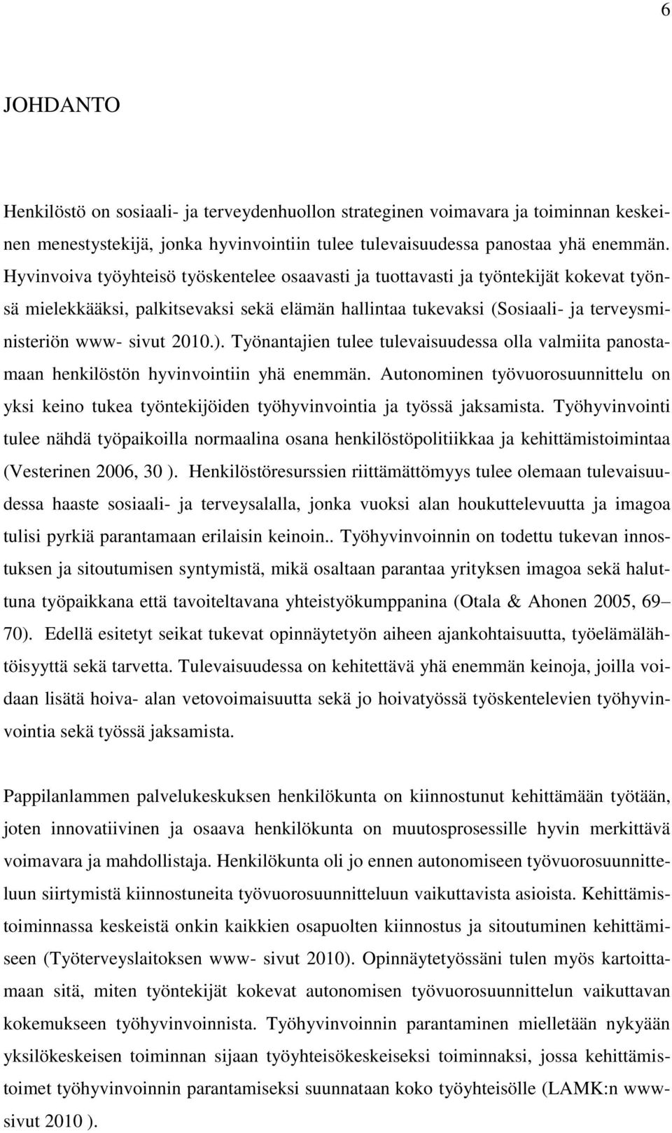 ). Työnantajien tulee tulevaisuudessa olla valmiita panostamaan henkilöstön hyvinvointiin yhä enemmän.