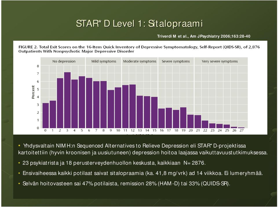 kartoitettiin (hyvin kroonisen ja uusiutuneen) depression hoitoa laajassa vaikuttavuustutkimuksessa.