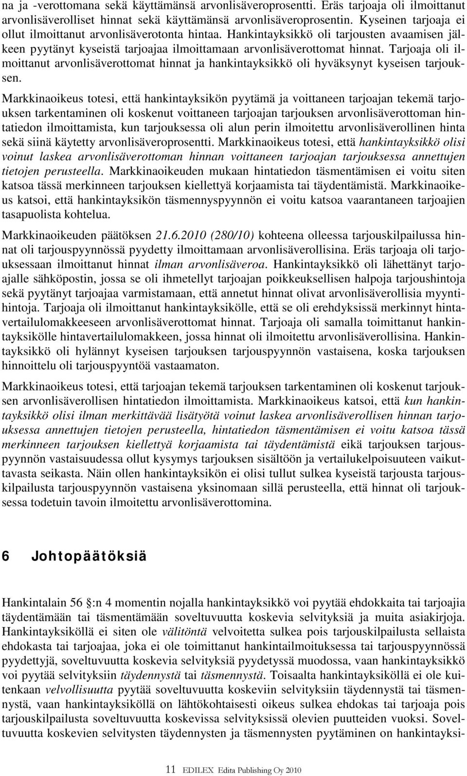 Tarjoaja oli ilmoittanut arvonlisäverottomat hinnat ja hankintayksikkö oli hyväksynyt kyseisen tarjouksen.