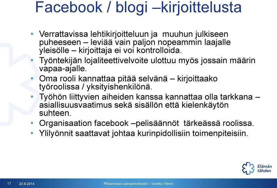 Oma rooli kannattaa pitää selvänä kirjoittaako työroolissa / yksityishenkilönä.