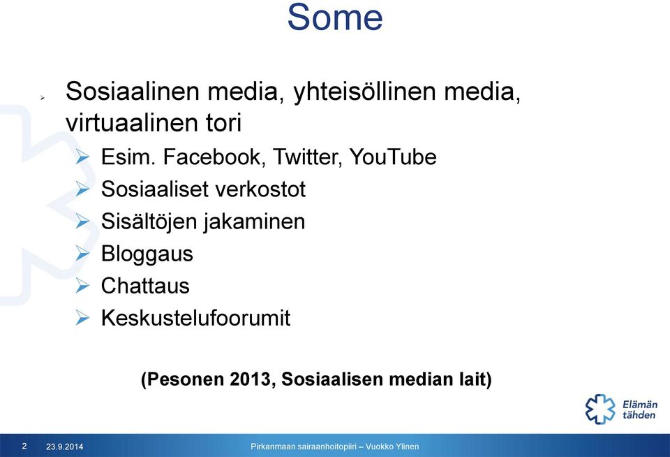 Facebook, Twitter, YouTube Sosiaaliset verkostot