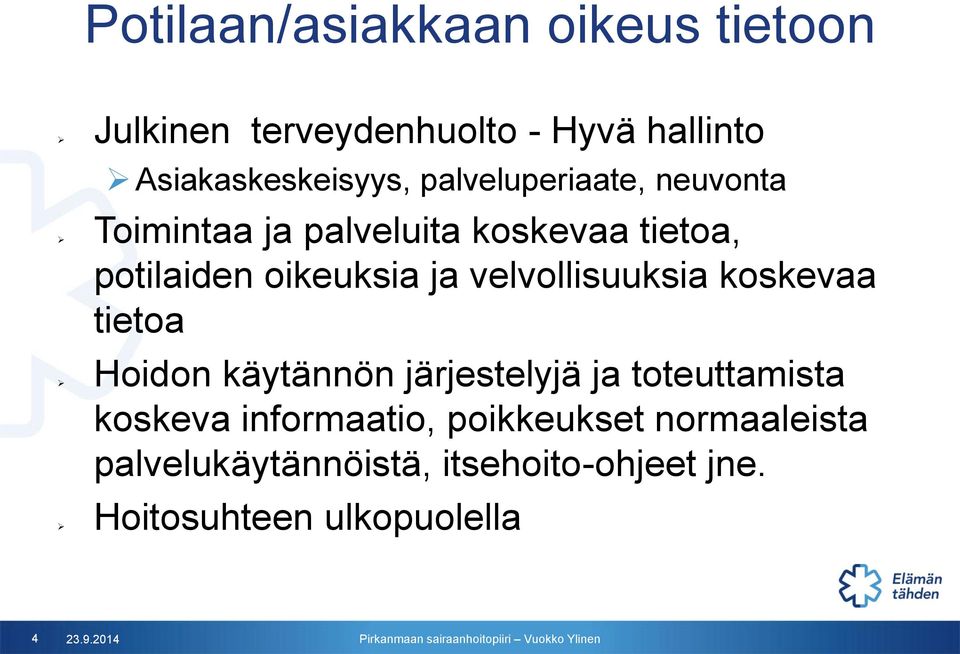ja velvollisuuksia koskevaa tietoa käytännön järjestelyjä ja toteuttamista koskeva informaatio,