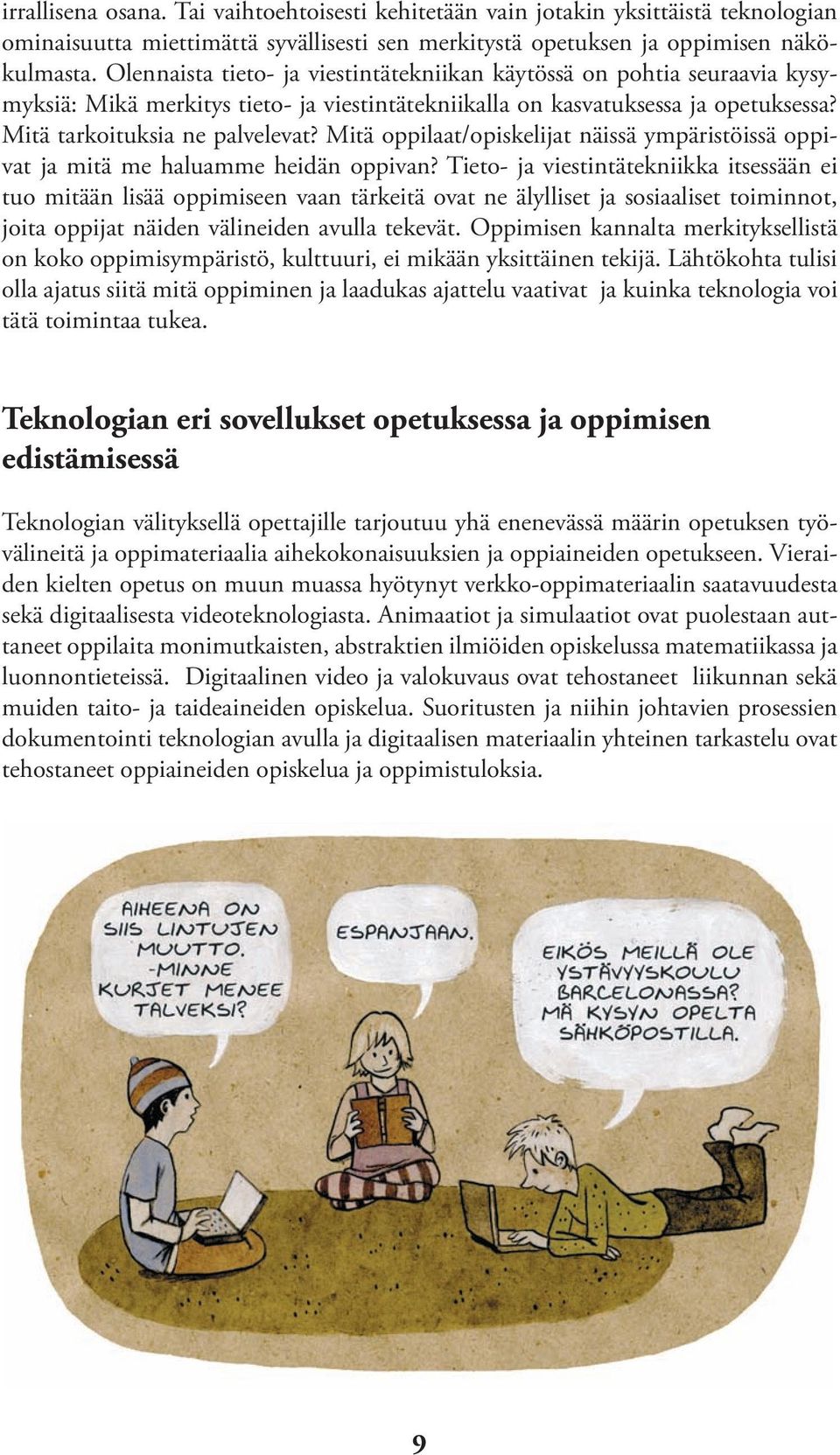 Mitä oppilaat/opiskelijat näissä ympäristöissä oppivat ja mitä me haluamme heidän oppivan?