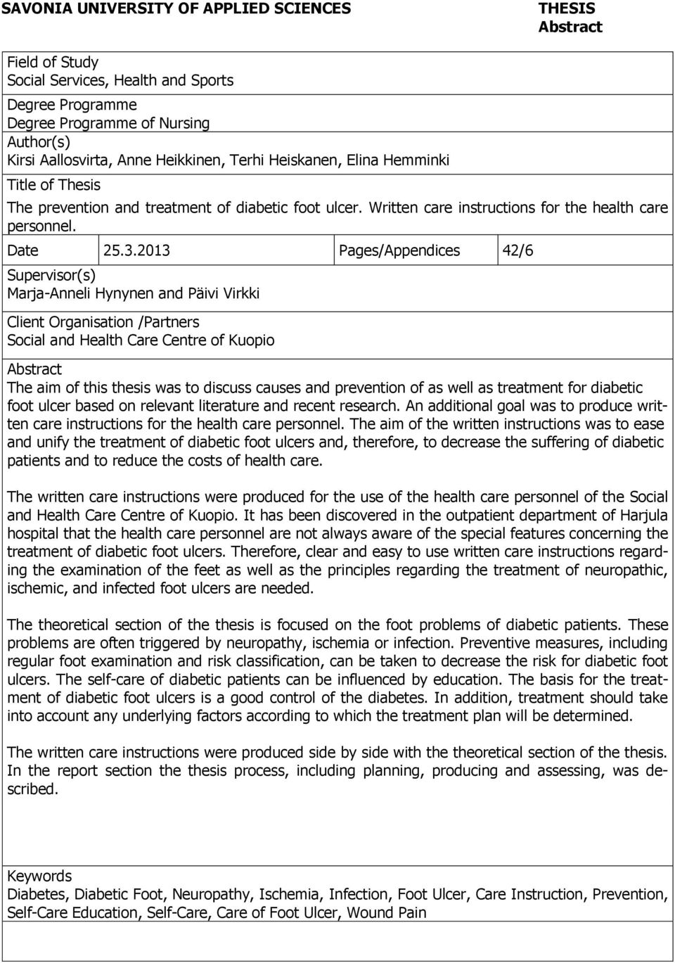 2013 Pages/Appendices 42/6 Supervisor(s) Marja-Anneli Hynynen and Päivi Virkki Client Organisation /Partners Social and Health Care Centre of Kuopio Abstract The aim of this thesis was to discuss