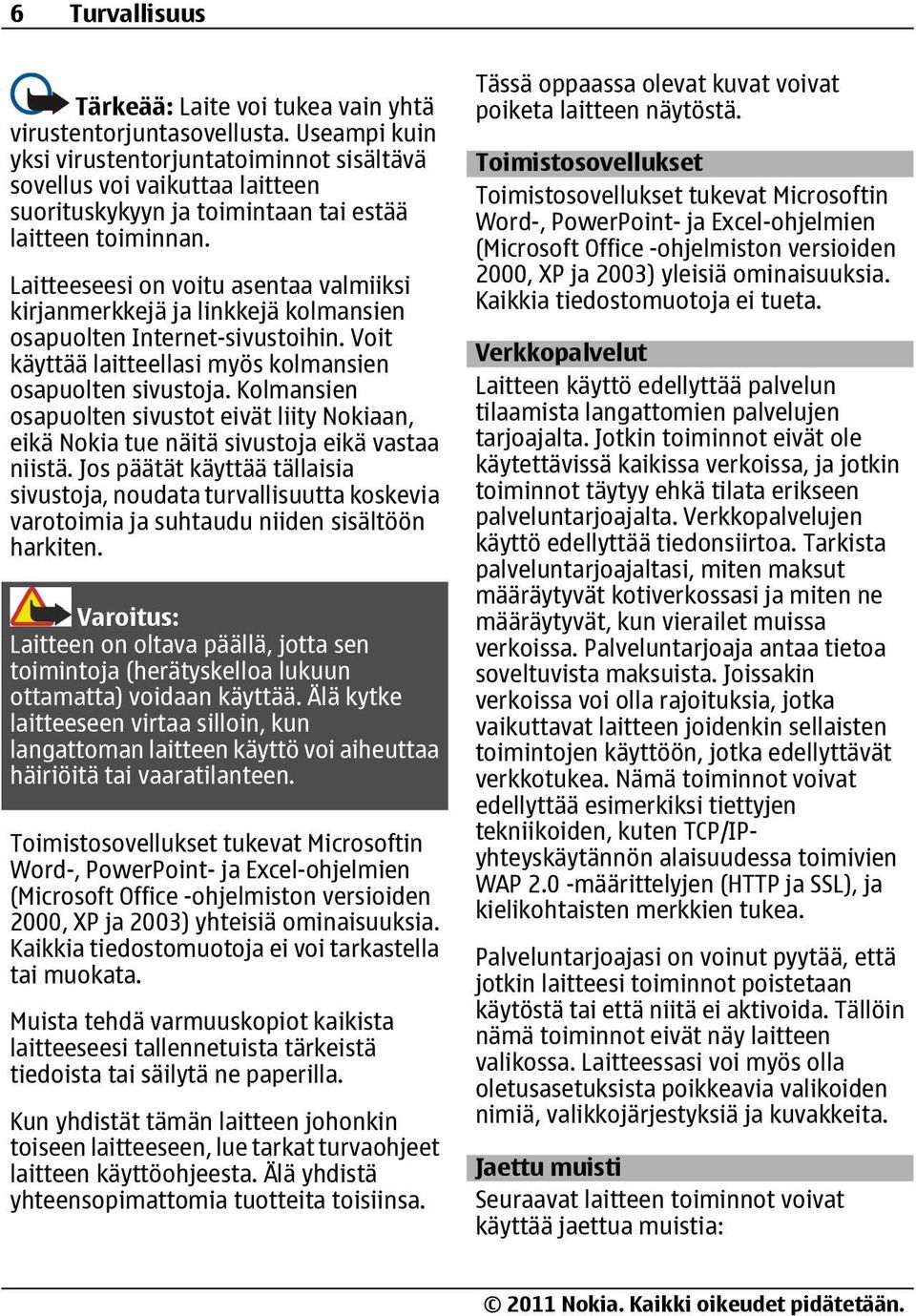 Laitteeseesi on voitu asentaa valmiiksi kirjanmerkkejä ja linkkejä kolmansien osapuolten Internet-sivustoihin. Voit käyttää laitteellasi myös kolmansien osapuolten sivustoja.