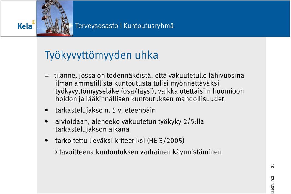 lääkinnällisen kuntoutuksen mahdollisuudet tarkastelujakso n. 5 v.