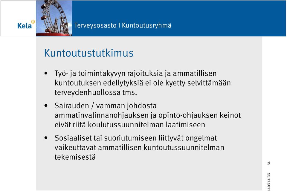 Sairauden / vamman johdosta ammatinvalinnanohjauksen ja opinto-ohjauksen keinot eivät riitä