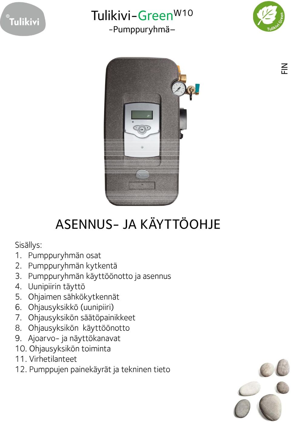 Ohjausyksikkö (uunipiiri) 7. Ohjausyksikön säätöpainikkeet 8. Ohjausyksikön käyttöönotto 9.