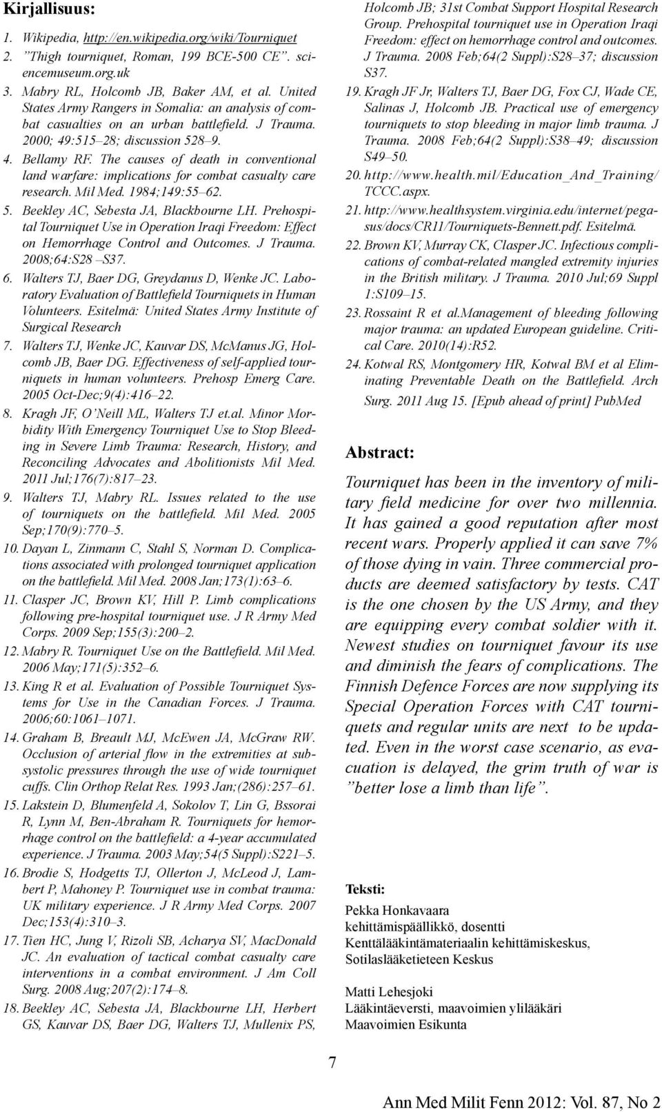 The causes of death in conventional land warfare: implications for combat casualty care research. Mil Med. 1984;149:55 62. 5. Beekley AC, Sebesta JA, Blackbourne LH.