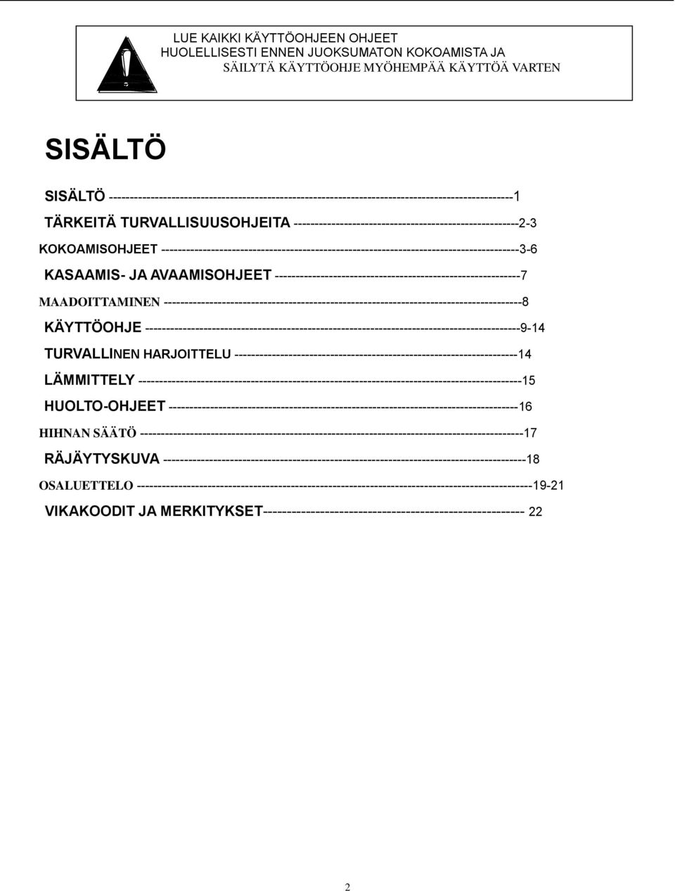 KOKOAMISOHJEET --------------------------------------------------------------------------------------3-6 KASAAMIS- JA AVAAMISOHJEET -----------------------------------------------------------7