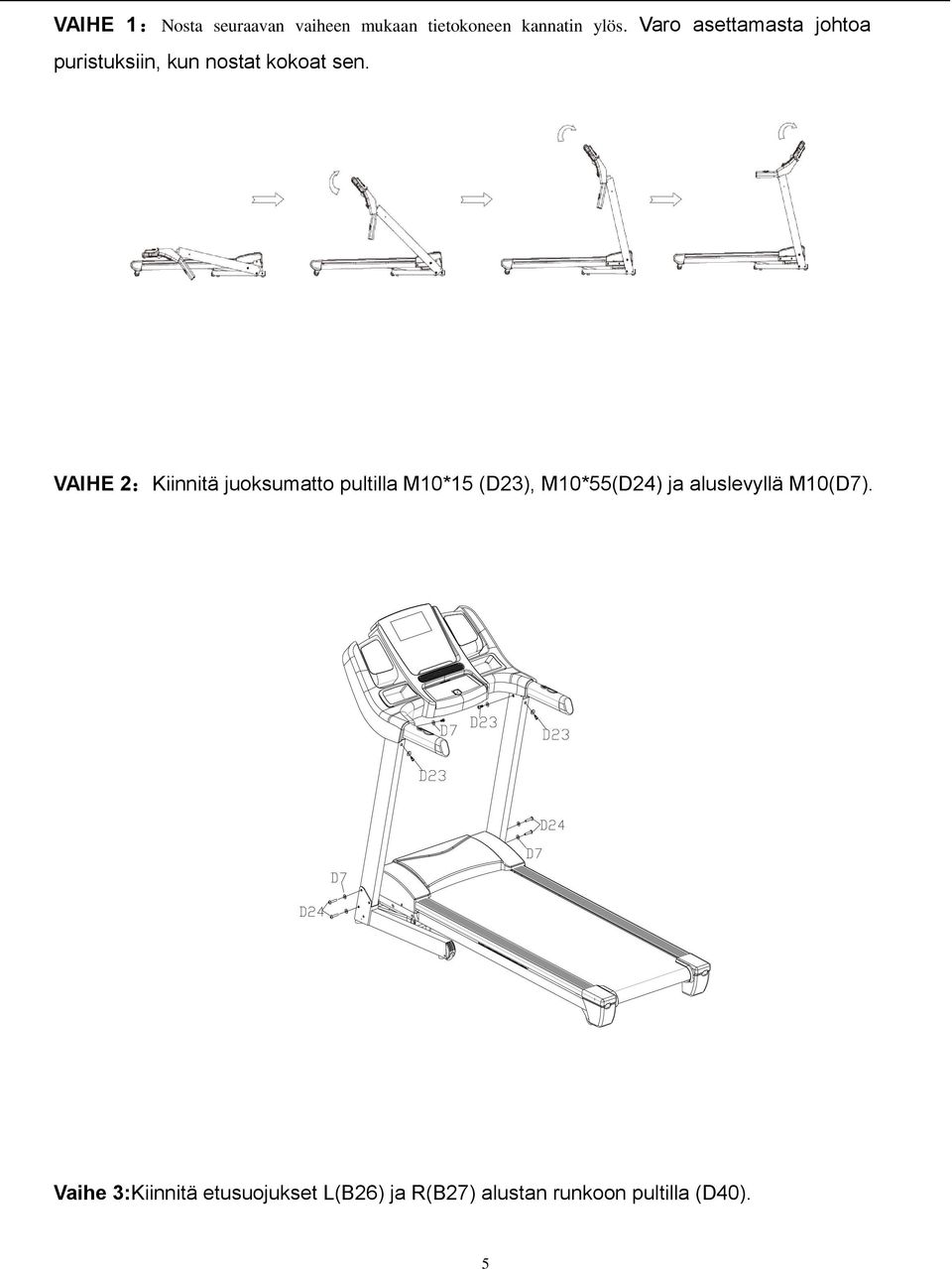 VAIHE 2:Kiinnitä juoksumatto pultilla M10*15 (D23), M10*55(D24) ja