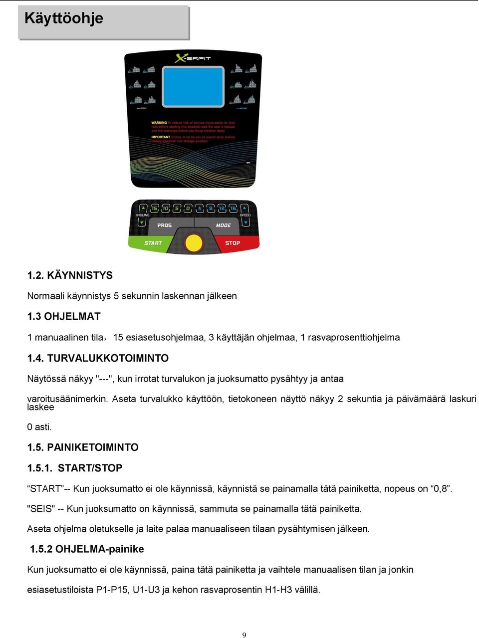 Aseta turvalukko käyttöön, tietokoneen näyttö näkyy 2 sekuntia ja päivämäärä laskuri laskee 0 asti. 1.