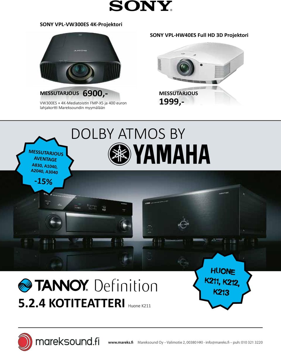 DOLBY ATMOS BY MESSUTARJOUS AVENTAGE A830, A1040, A2040, A3040-15% HUONE K211, K212, K213 5.2.4 KOTITEATTERI Huone K211 www.