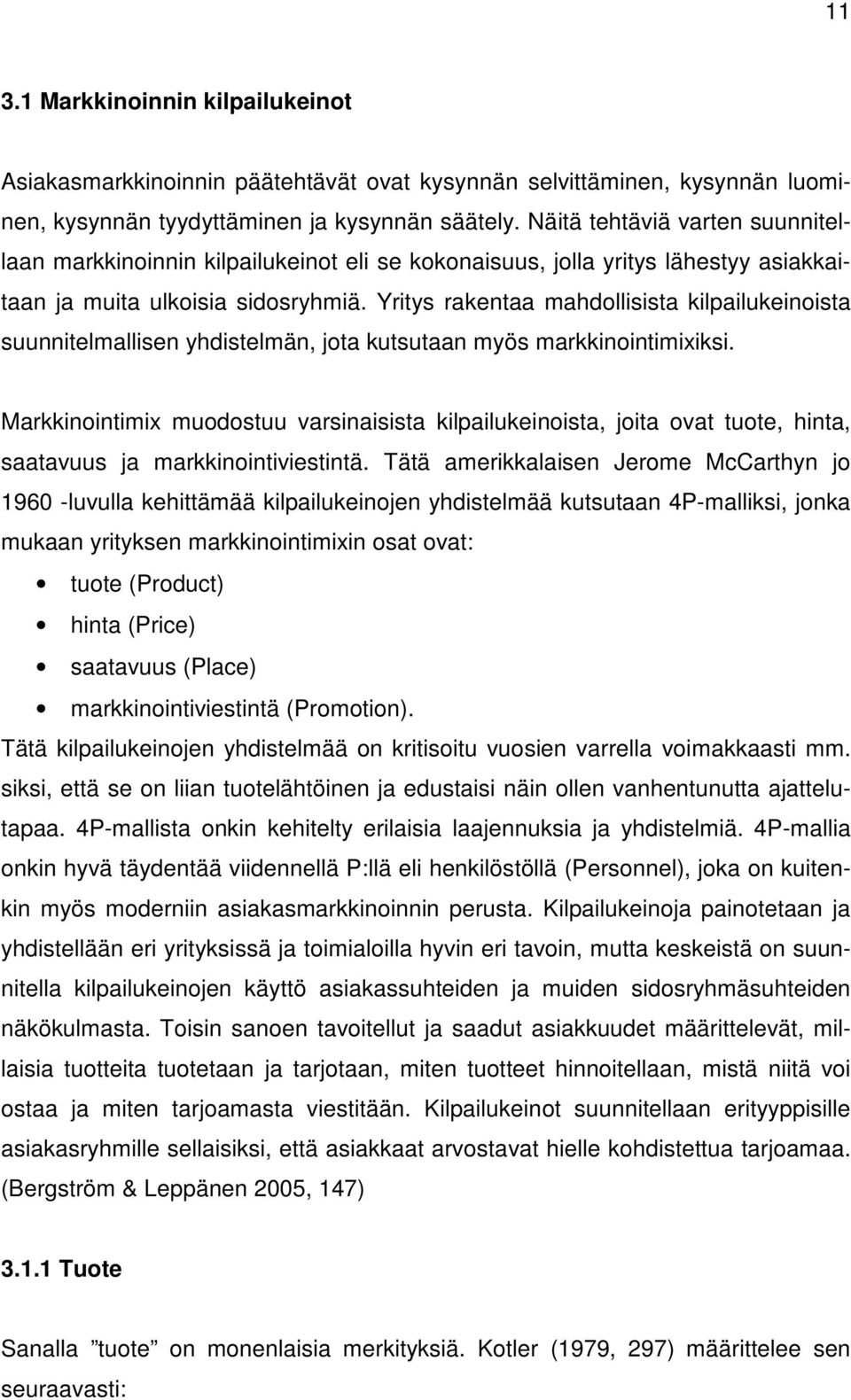 Yritys rakentaa mahdollisista kilpailukeinoista suunnitelmallisen yhdistelmän, jota kutsutaan myös markkinointimixiksi.