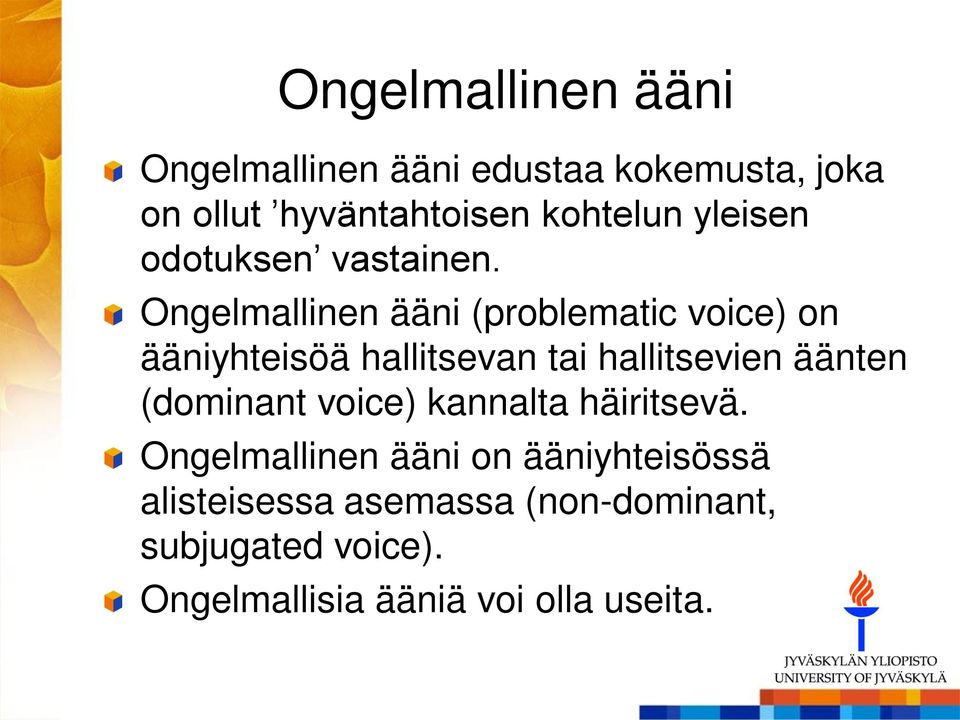 Ongelmallinen ääni (problematic voice) on ääniyhteisöä hallitsevan tai hallitsevien äänten