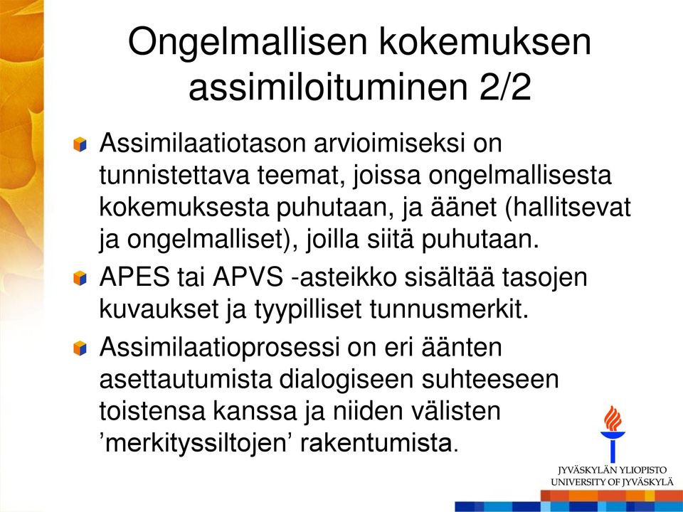 puhutaan. APES tai APVS -asteikko sisältää tasojen kuvaukset ja tyypilliset tunnusmerkit.