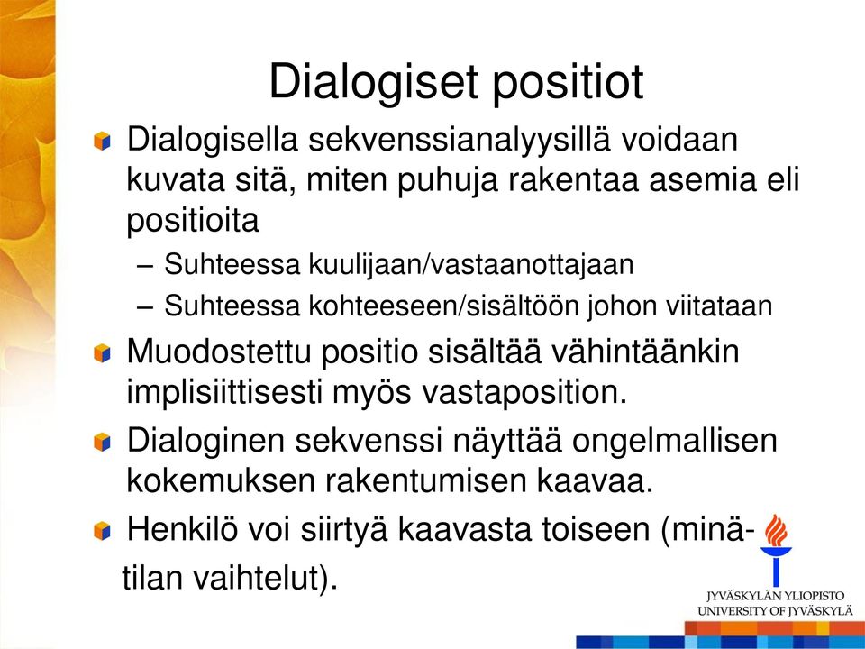 Muodostettu positio sisältää vähintäänkin implisiittisesti myös vastaposition.