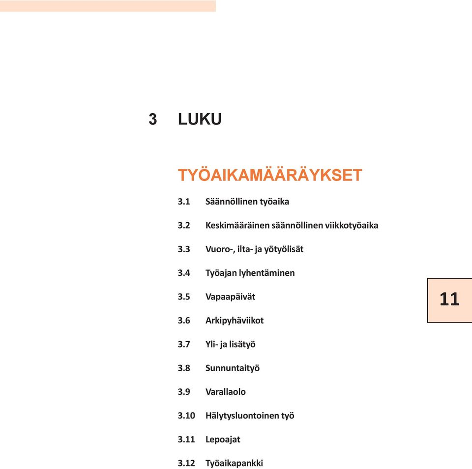 3 Vuoro-, ilta- ja yötyölisät 3.4 Työajan lyhentäminen 3.5 Vapaapäivät 3.