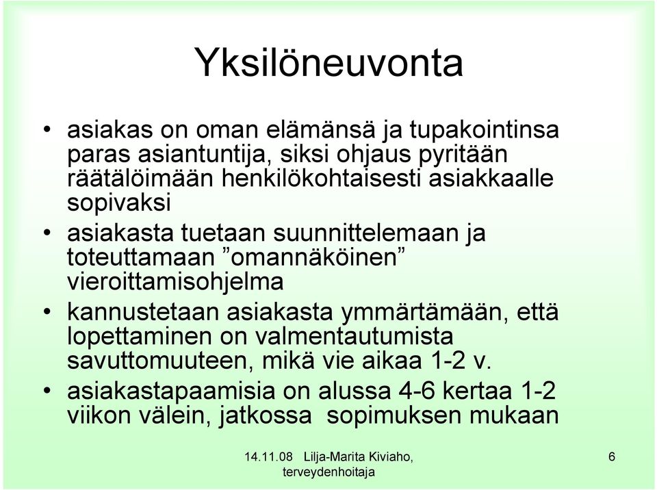 omannäköinen vieroittamisohjelma kannustetaan asiakasta ymmärtämään, että lopettaminen on valmentautumista