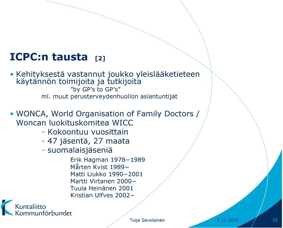 muut perusterveydenhuollon asiantuntijat WONCA, World Organisation of Family Doctors / Woncan luokituskomitea