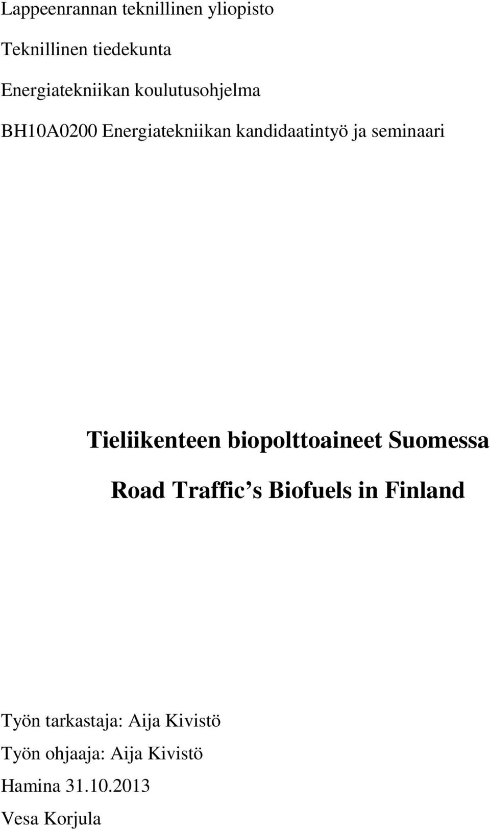 Tieliikenteen biopolttoaineet Suomessa Road Traffic s Biofuels in Finland