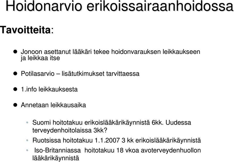 info leikkauksesta Annetaan leikkausaika Suomi hoitotakuu erikoislää ääkärikäynnistä 6kk.