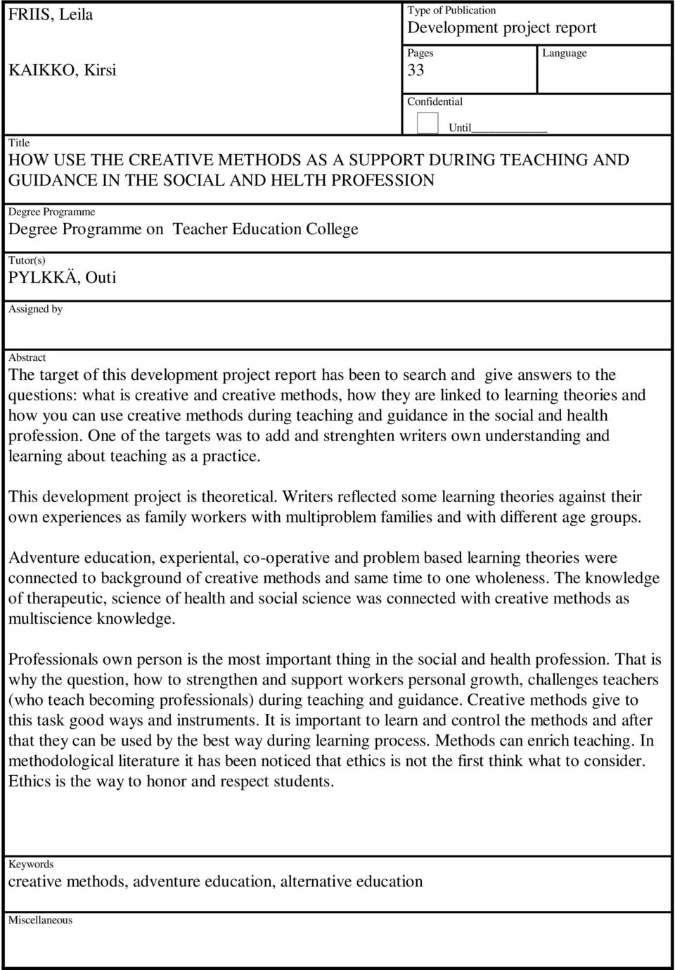 and give answers to the questions: what is creative and creative methods, how they are linked to learning theories and how you can use creative methods during teaching and guidance in the social and