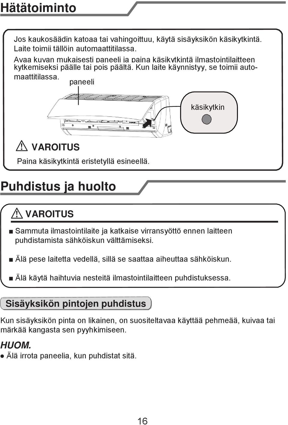 paneeli käsikytkin VAROITUS Paina käsikytkintä eristetyllä esineellä.