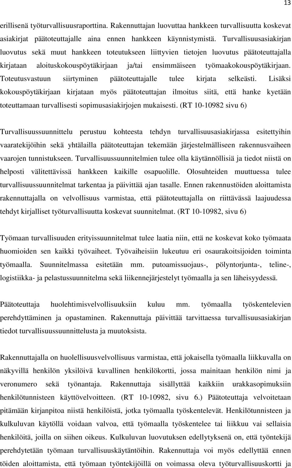 Toteutusvastuun siirtyminen päätoteuttajalle tulee kirjata selkeästi.