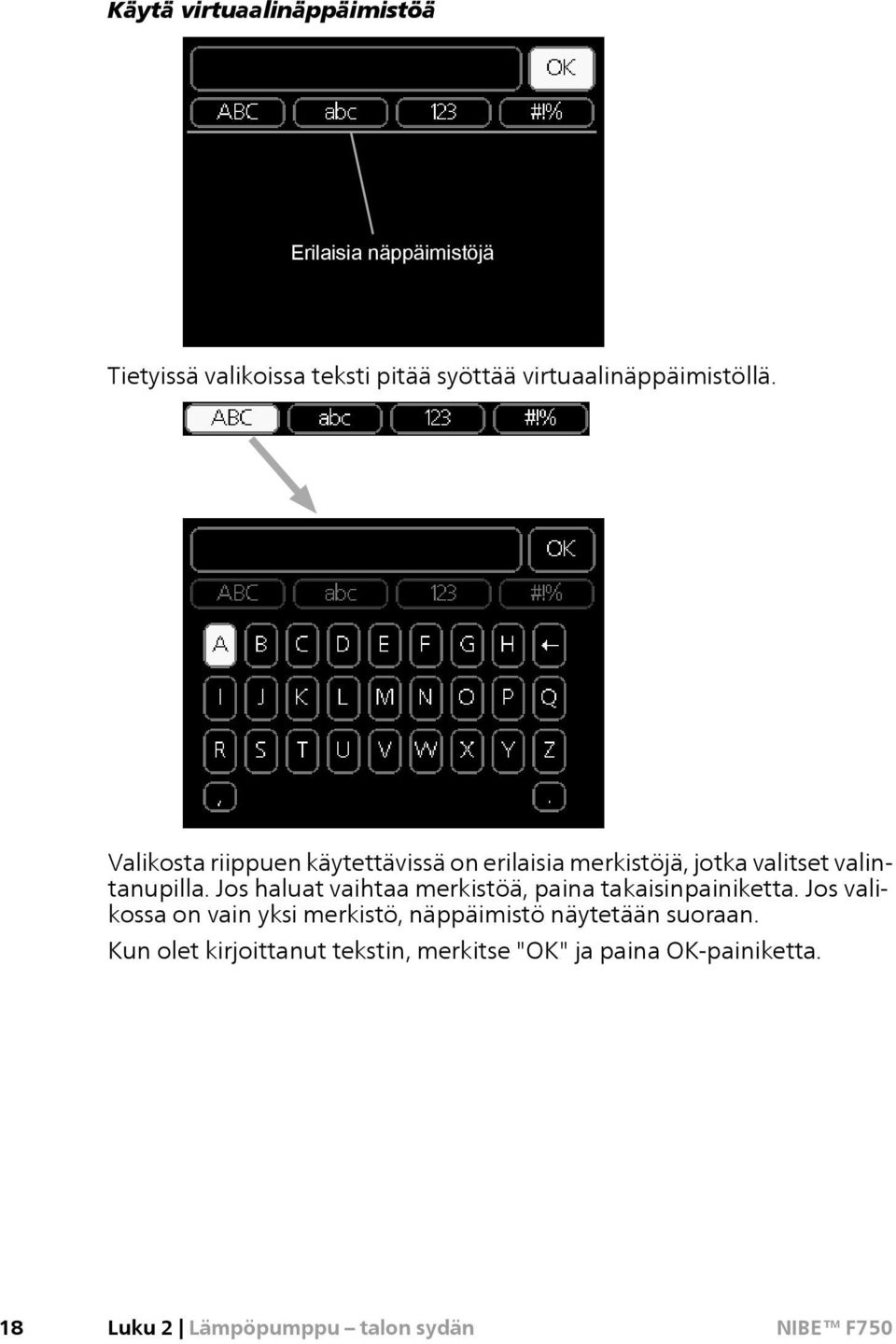 Valikosta riippuen käytettävissä on erilaisia merkistöjä, jotka valitset valintanupilla.