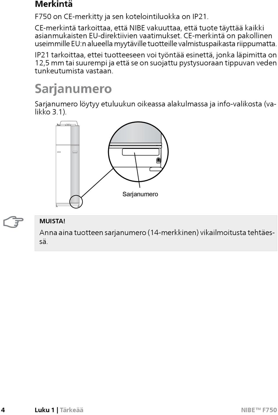 CE-merkintä on pakollinen useimmille EU:n alueella myytäville tuotteille valmistuspaikasta riippumatta.