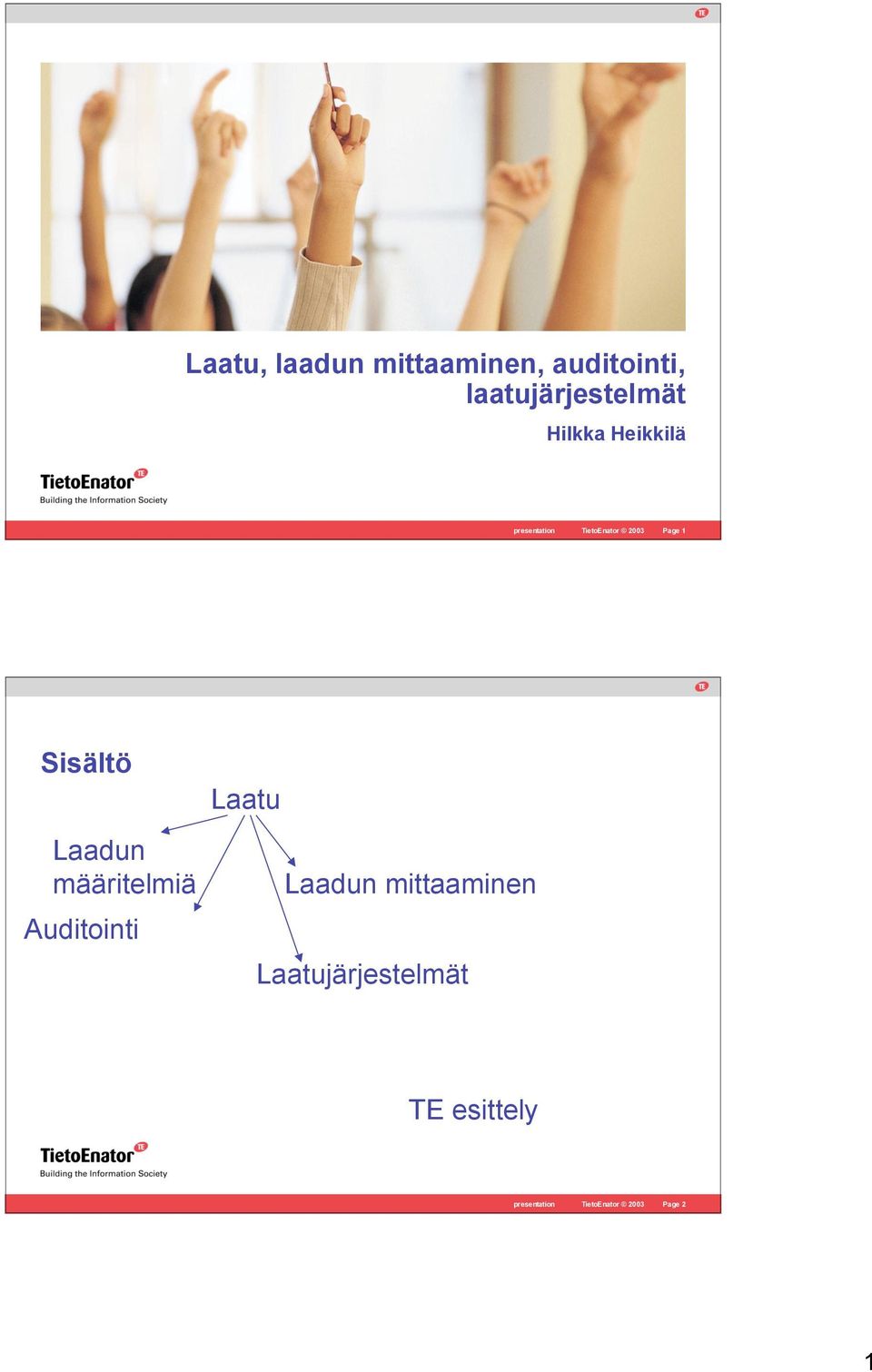 Laadun määritelmiä Auditointi Laatu Laadun mittaaminen